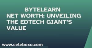 Read more about the article ByteLearn Net Worth: Unveiling the EdTech Giant’s Value