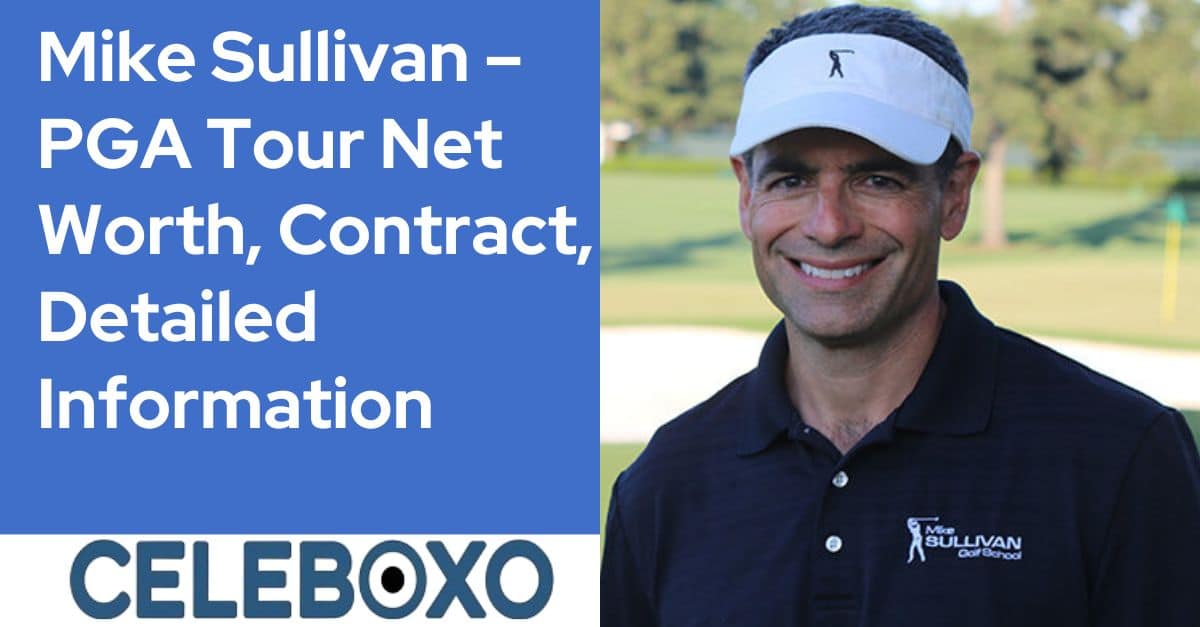 Read more about the article Mike Sullivan – PGA Tour Net Worth, Contract, Detailed Information