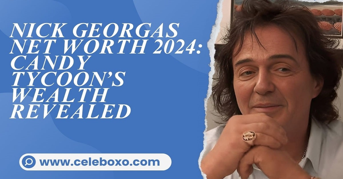 You are currently viewing Nick Georgas Net Worth 2024: Candy Tycoon’s Wealth Revealed