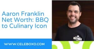 Read more about the article Aaron Franklin Net Worth: BBQ to Culinary Icon