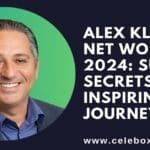 Alex Kleyner Net Worth 2024 success secrets & inspiring journey