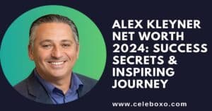 Read more about the article Alex Kleyner Net Worth 2024: success secrets & inspiring journey