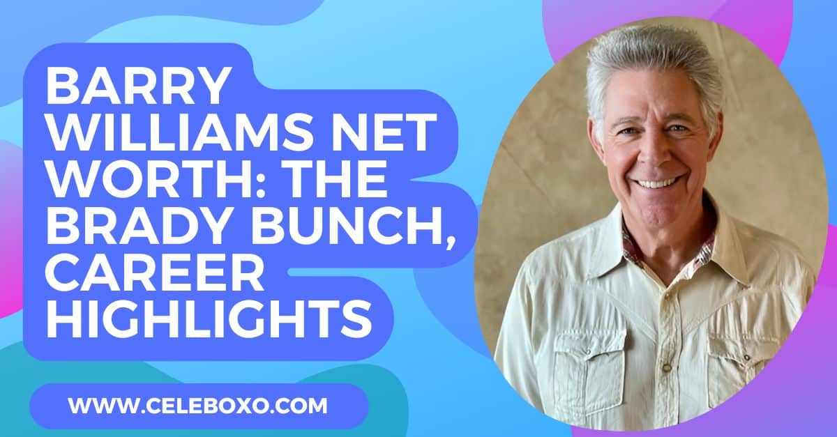 You are currently viewing Barry Williams Net Worth: The Brady Bunch, career highlights