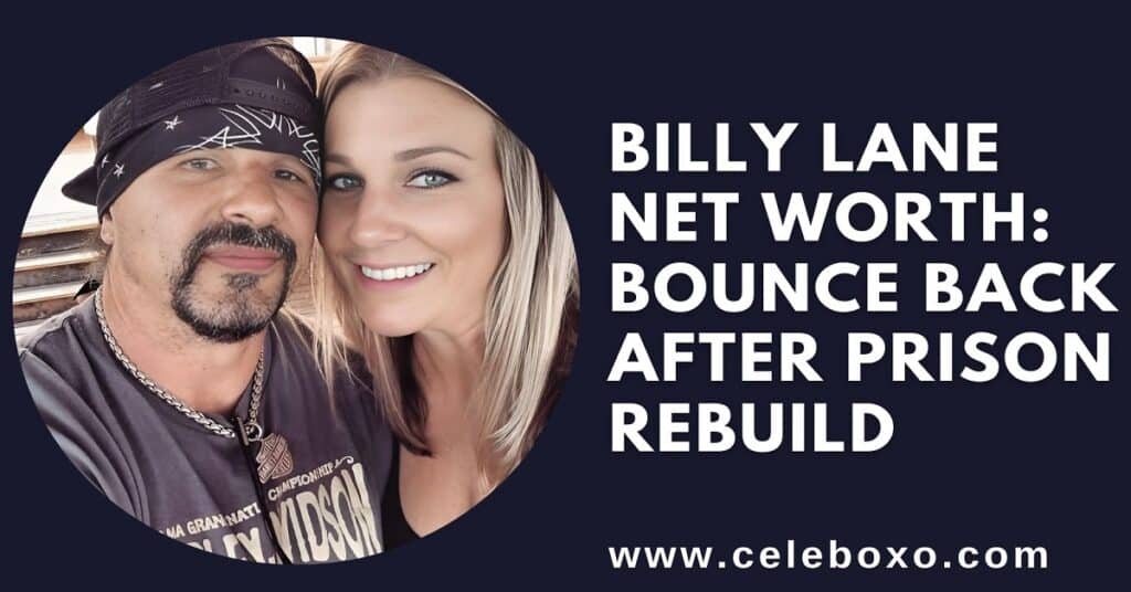 Billy Lane Net Worth Bounce back after prison rebuild