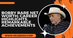 Read more about the article Bobby Bare Net Worth: career highlights, remarkable achievements