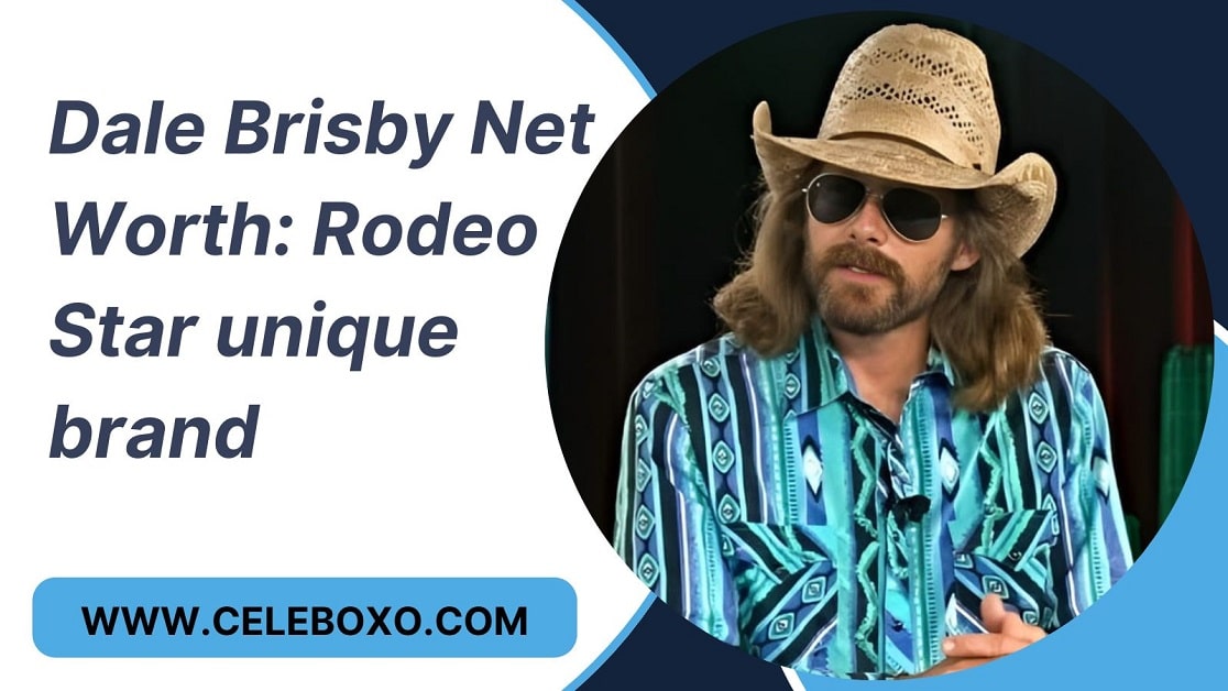 You are currently viewing Dale Brisby Net Worth: Rodeo Star unique brand