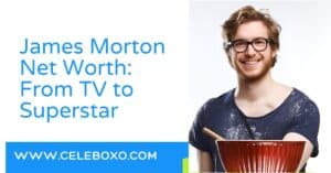 Read more about the article James Morton Net Worth: From TV to Superstar