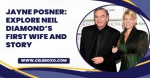 Read more about the article Jayne Posner: Explore Neil Diamond’s first wife and story