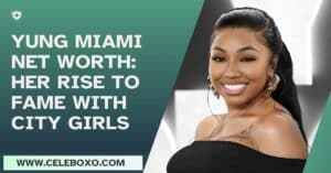 Read more about the article Yung Miami Net Worth: her rise to fame with City Girls