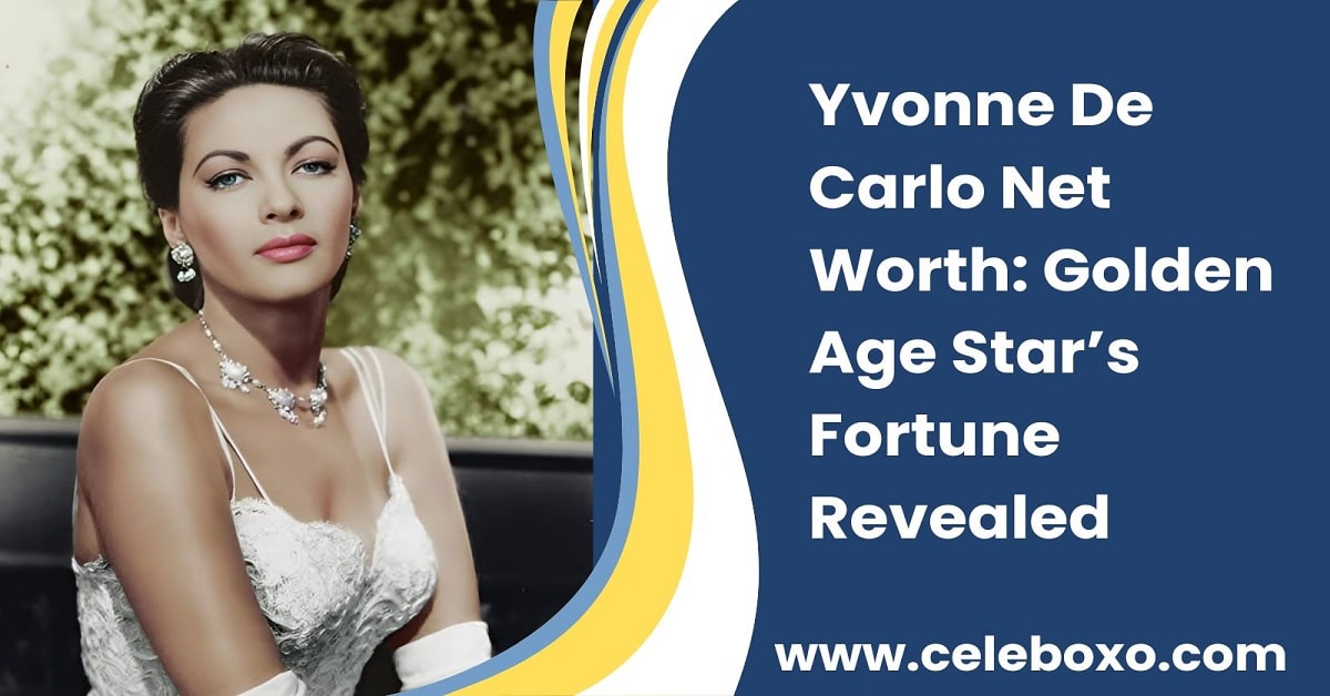 You are currently viewing Yvonne De Carlo Net Worth: Golden Age Star’s Fortune Revealed