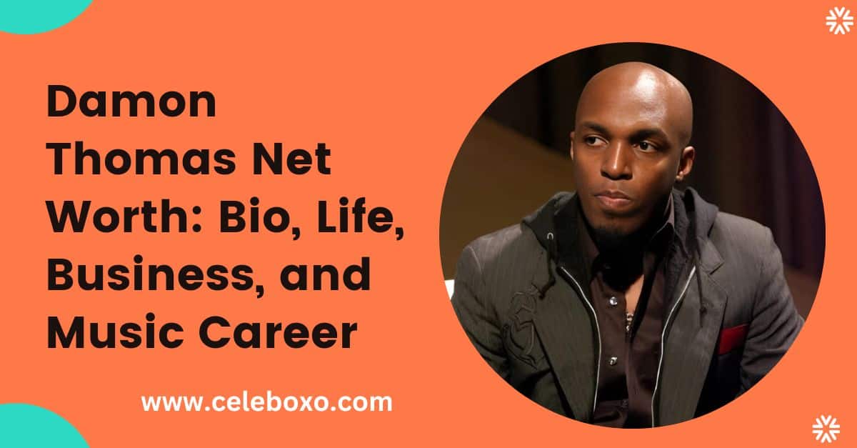 Read more about the article Damon Thomas Net Worth: BIo, life, business, and music career