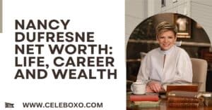 Read more about the article Nancy Dufresne Net Worth:  inspiring Life, Career and Wealth