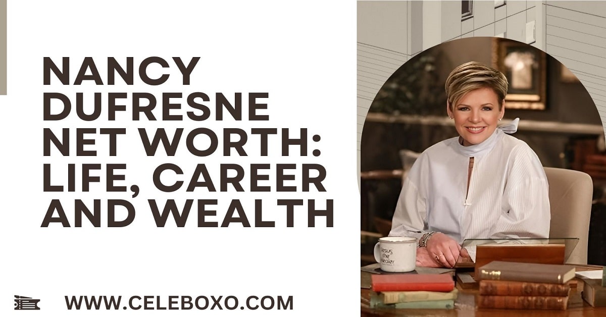 You are currently viewing Nancy Dufresne Net Worth:  inspiring Life, Career and Wealth