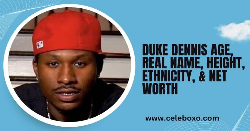 Duke Dennis Age, Real Name, Height, Ethnicity, & Net Worth