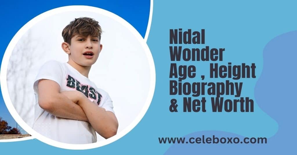 Nidal Wonder Age , Height Biography & Net Worth