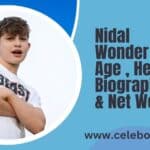 Nidal Wonder Age , Height Biography & Net Worth