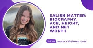 Read more about the article Salish Matter: Biography, Age, Height, and Net Worth